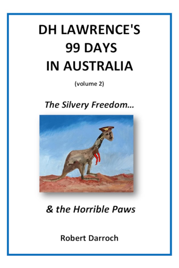 D.H. Lawrence's 99 Days In Australia - Vol 2 The Silvery Freedom